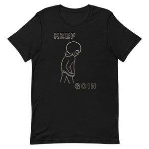 Keep Goin' T-Shirt